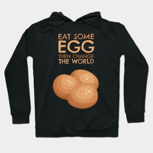 Eat some Egg then change the World Hoodie